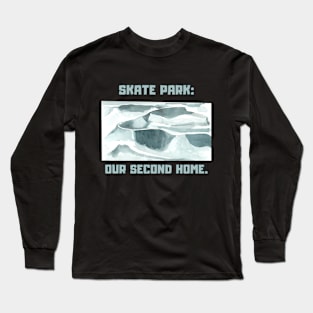 Skate Park: Our Second Home. Skate Long Sleeve T-Shirt